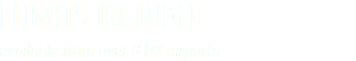 FLIGHTS INCLUDED available from over 8 UK airports 